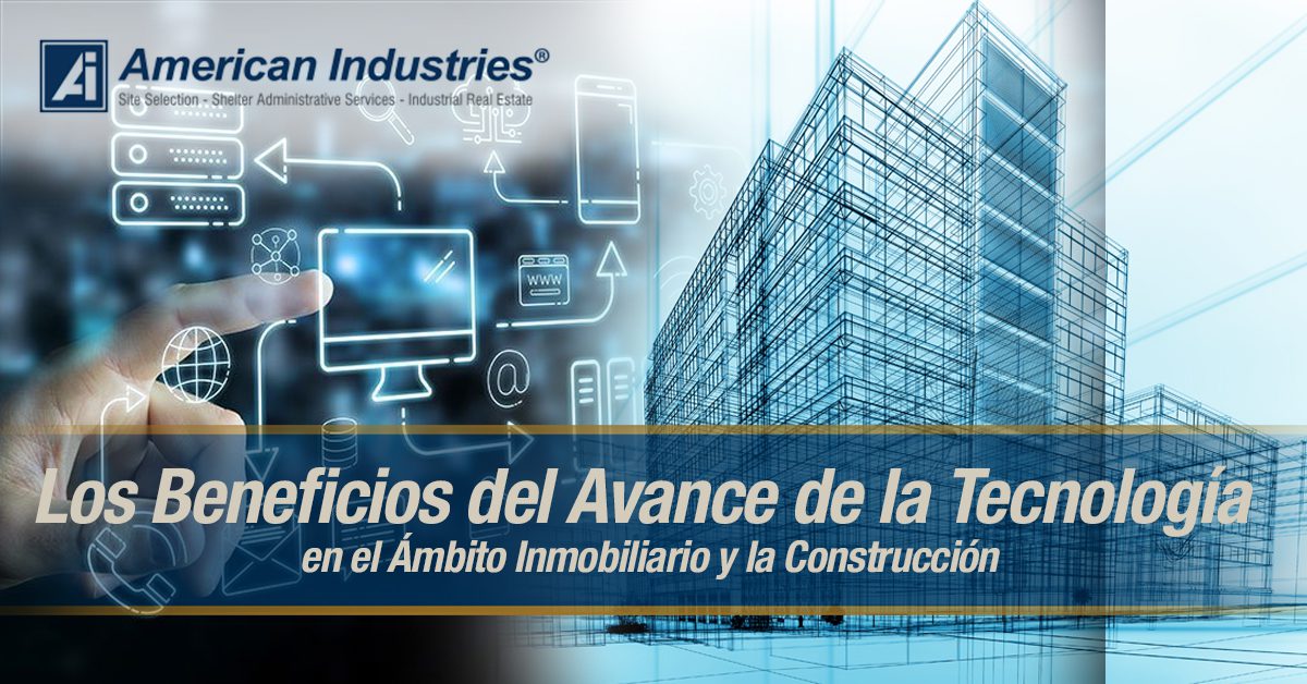 Los beneficios del avance de la tecnología en el ámbito inmobiliario y la construcció