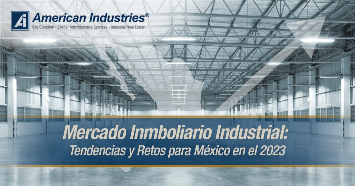 Mercado Inmboliario Industrial Tendencias y Retos para México en el 2023