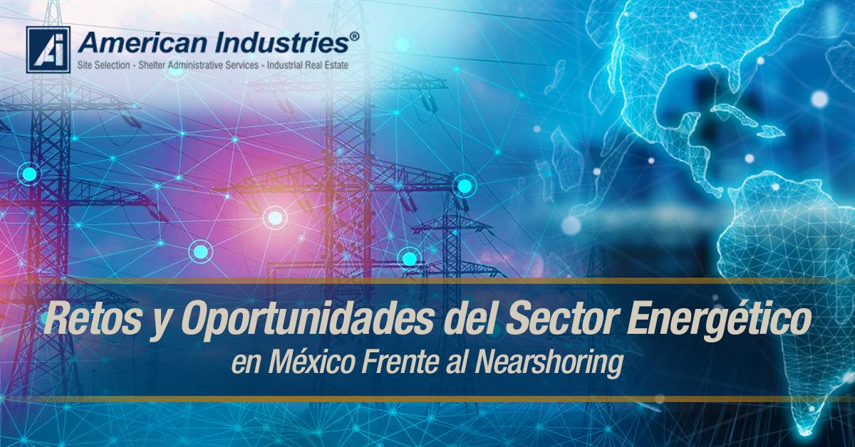 Los retos del sector energético en México frente al nearshoring